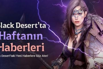 Universal Direction-black-desert-turkiyemenada-yaz-senlikleri-ozel-etkinliklerle-devam-ediyor